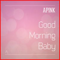 Apink (에이핑크) - Good Morning Baby 앨범이미지
