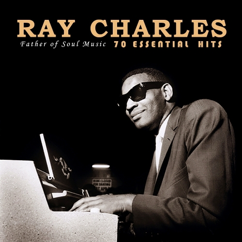 Ray Charles - 70 Essential Hits : Father of Soul Music 앨범이미지